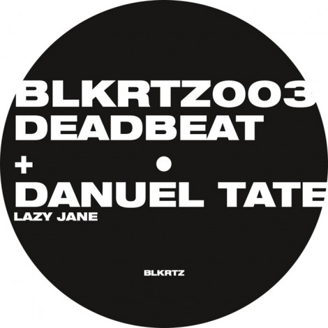 Deadbeat & Daniel Tate – Lazy Jane (BLKRTZ003)