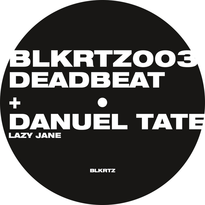 image cover: Deadbeat & Daniel Tate - Lazy Jane (BLKRTZ003)