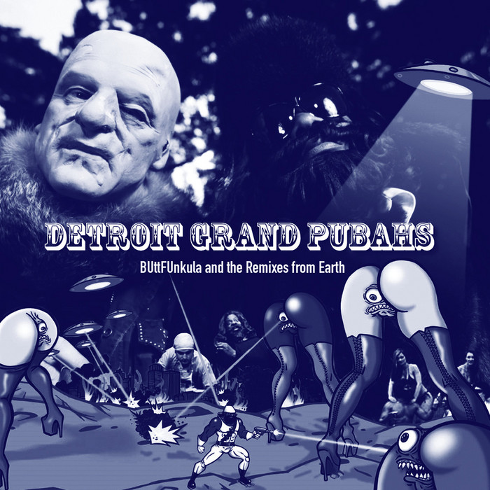 image cover: Detroit Grand Pubahs - Buttfunkula and The Remixes From Earth (The Album) (DET12X)