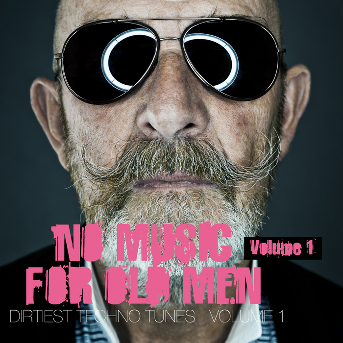 image cover: VA - No Music For Old Men, Vol.1 - Dirtiest Techno Tunes [CITYCOMP020]