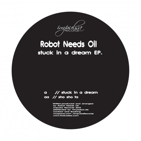 Robot Needs Oil – Stuck In A Dream EP [IMPULSA010]