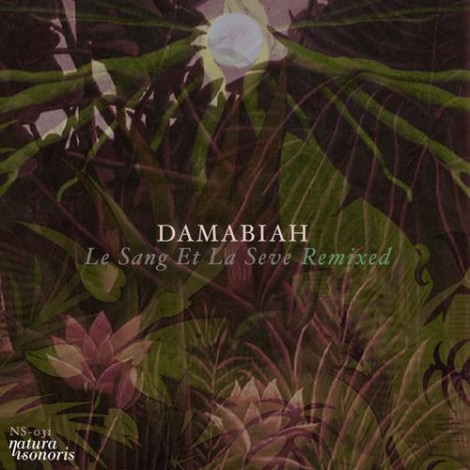 Damabiah – Le Sang Et La Seve REMIXED [NS031]