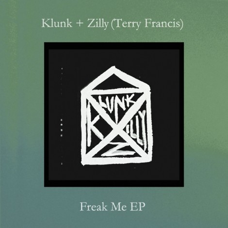 Klunk + Zilly, Terry Francis – Freak Me EP [KLUNK005]
