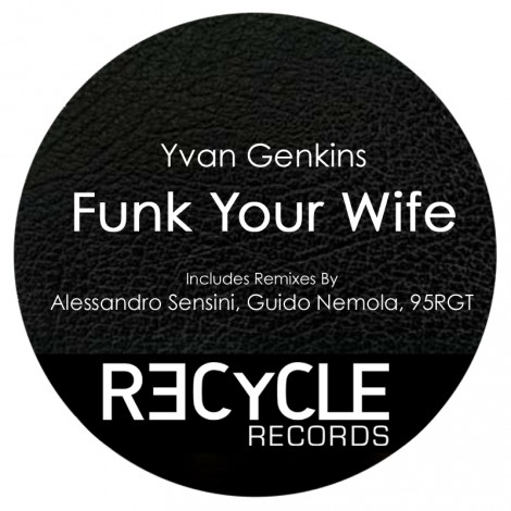 Yvan Genkins – Funk Your Wife EP [REC099]