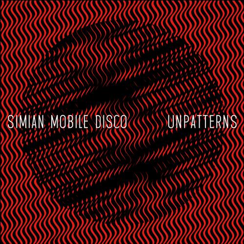 Simian Mobile Disco - Unpatterns (Incl. Bonus Tracks) [WEBB330PDL]