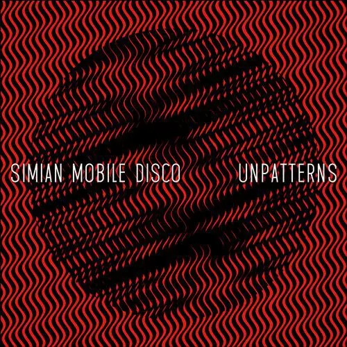 Simian Mobile Disco - Unpatterns (Incl. Bonus Tracks) [WEBB330PDL]