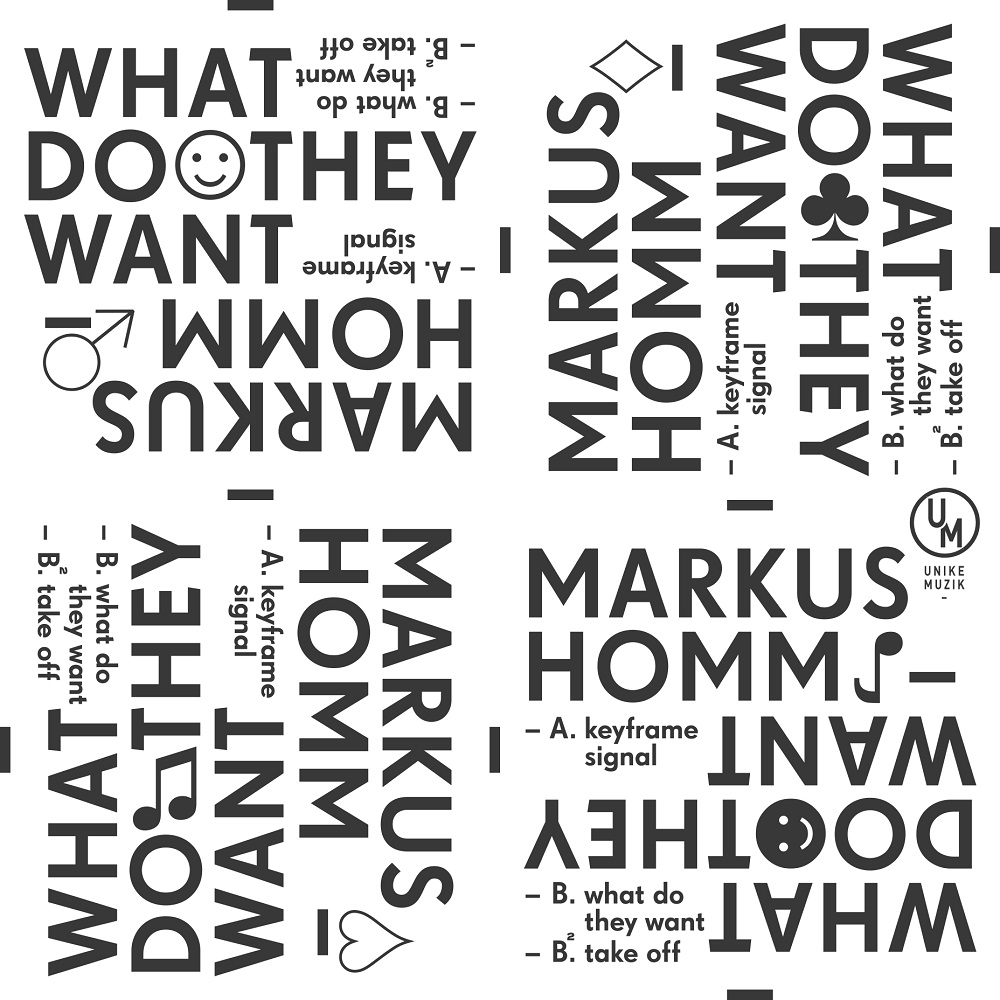 Markus Homm - What Do They Want [UNIKEMUZIK001]