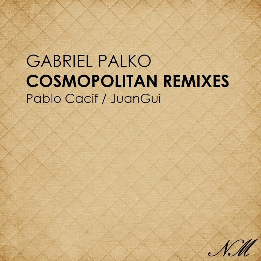 image cover: Gabriel Palko - Cosmopolitan Remixes (NM040)