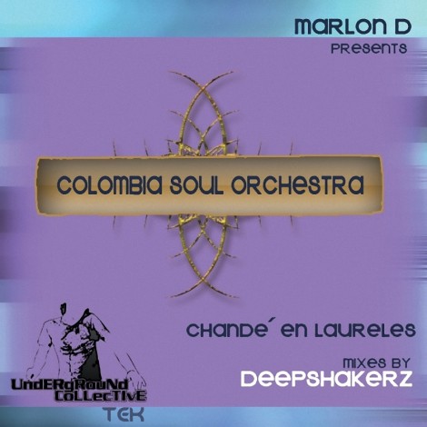 Marlon D Pres. Colombia Soul Orchestra – Chand En Laureles (Deepshakerz Remix)(UCTEK006)
