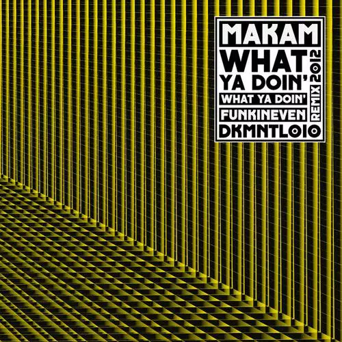 00-makam-what_ya_doin_dkmntl010-2012--electrobuzz