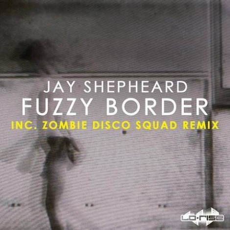 Jay Shepheard – Fuzzy Border [LRISE021D]