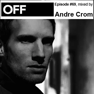 image cover: Off Recordings Podcast EPISODE #69 mixed by Andre Crom