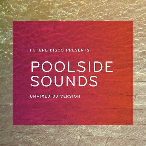 image cover: VA - Future Disco Presents Poolside Sounds (Unmixed DJ Version) [NEEDCD008]