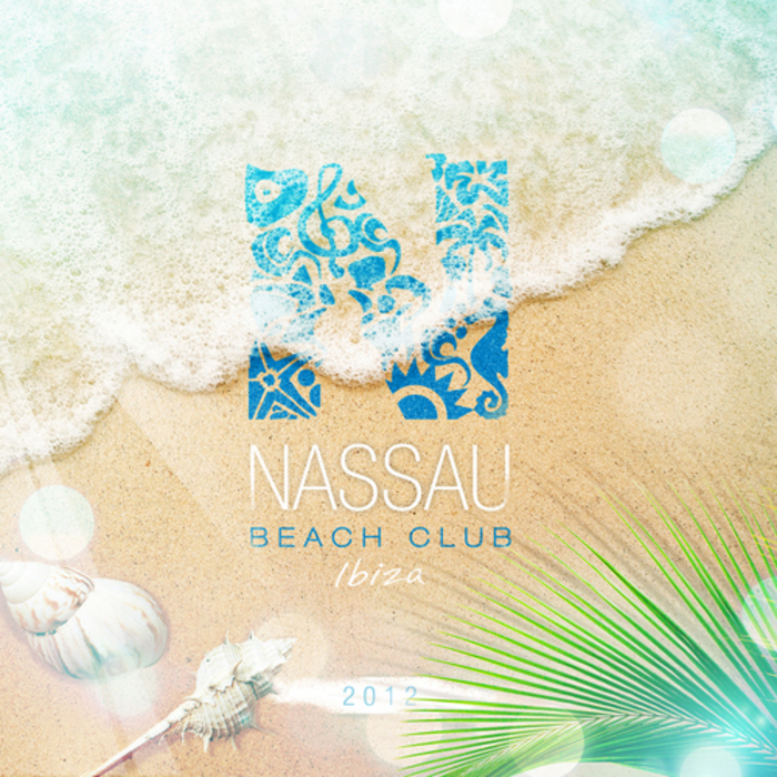 image cover: VA - Nassau Beach Club Ibiza 2012 (Unmixed Tracks)