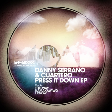 Danny Serrano, Cuartero – Press It Down EP [MOAND002]