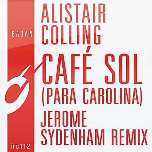 image cover: Alistair Colling - Cafe Sol (Para Carolina, Jerome Sydenham Remix) [IRC112]