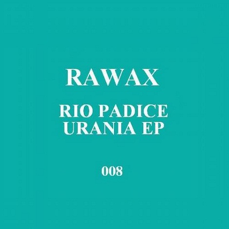 image cover: Rio Padice (IT) - Urania EP [RAWAX008]