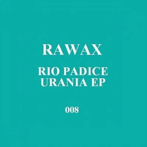 image cover: Rio Padice (IT) - Urania EP [RAWAX008]