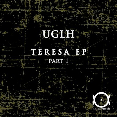 image cover: UGLH - Teresa EP [CARA017]