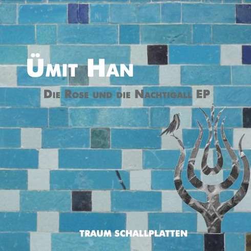 image cover: Umit Han - Die Rose Und Die Nachtigall EP [TRAUMV152]