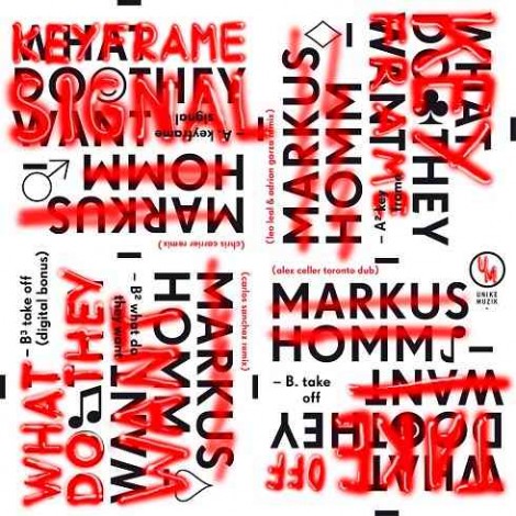 Markus Homm – What Do They Want  Remixes [UNIKEMUZIK002]