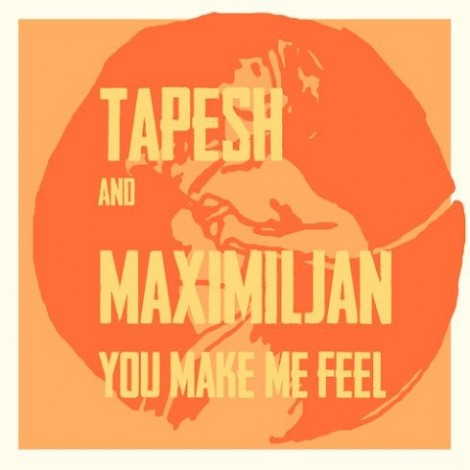 Tapesh & Maximiljan – You Make Me Feel [GDM016]
