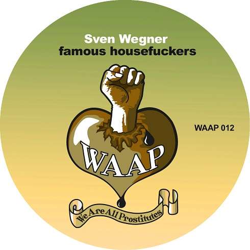 image cover: Sven Wegner - FamousHousefuckers [WAAP012]