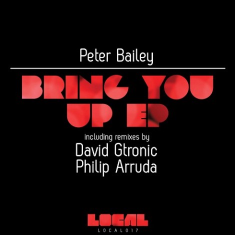Peter Bailey – Bring You Up EP [LOCAL017]