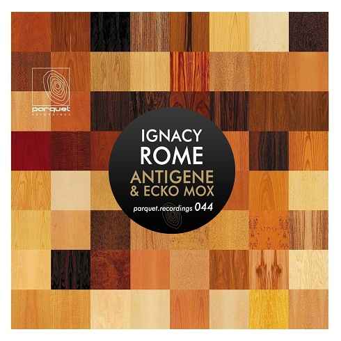 image cover: Ignacy Rome - Antigene / Ecko Mox [PARQUET044]