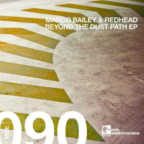 Marco Bailey, Redhead – Beyond The Dust Path EP [MBE090]