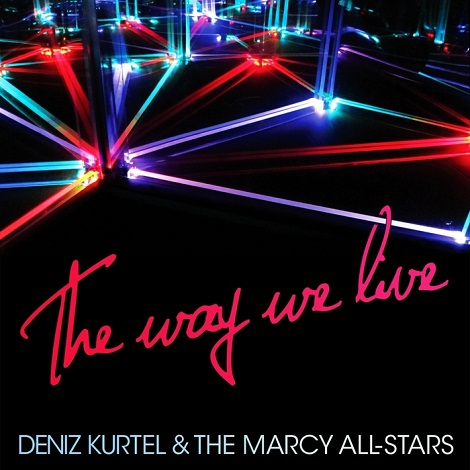 image cover: Deniz Kurtel & The Marcy All Stars - The Way We Live [WLCD03]
