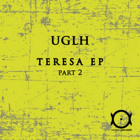 image cover: UGLH - Teresa EP Part 2 [CARA018]