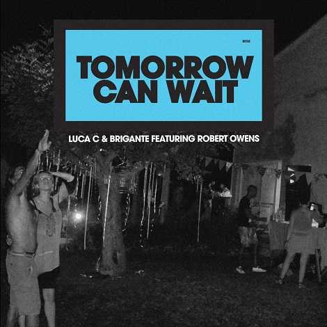 image cover: Luca C & Brigante feat. Robert Owens - Tomorrow Can Wait [ECB332D]