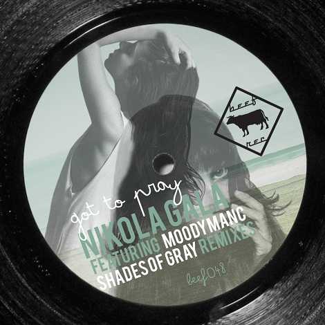 Nikola Gala - Got To Pray, (feat. Moodymanc, Shades of Gray remix,Got To Pray