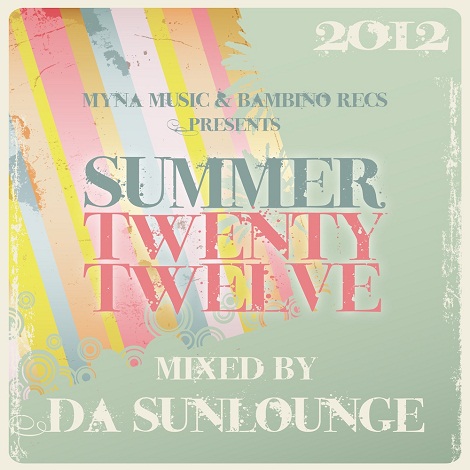 image cover: VA - Myna Music & Bambino Recordings Presents Summer Twenty Twelve - Mixed By Da Sunlounge [MYNA044]