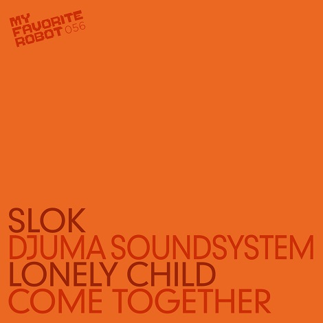 image cover: Djuma Soundsystem, Slok - Lonely Child - Come Together [MFR056]