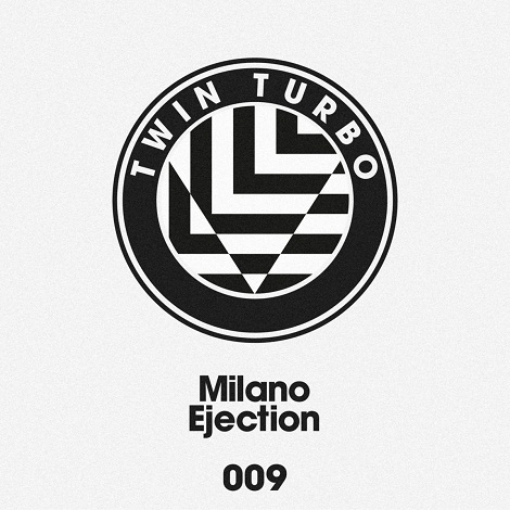 image cover: Milano - Twin Turbo 009 - Ejection [TT009]