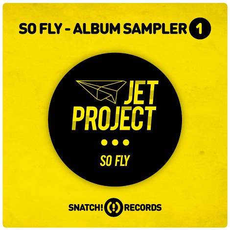 image cover: Jet Project - So Fly - Album Sampler 1 [SNATCH031]