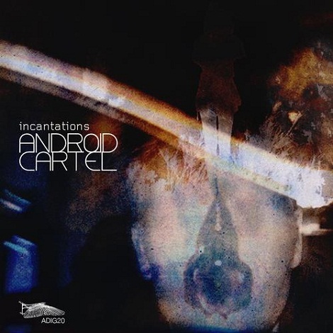 image cover: Android Cartel - Incantations [ADIG20]