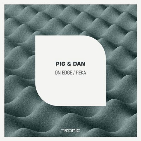 image cover: Pig & Dan - On Edge / Reka [TR092]