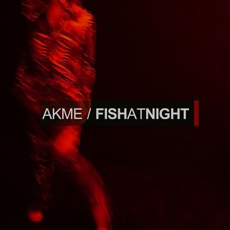 AKME - Fish At Night EP