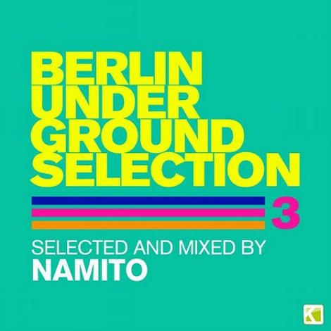 Berlin Underground Selection 3 (Selected and Mixed By Namito)