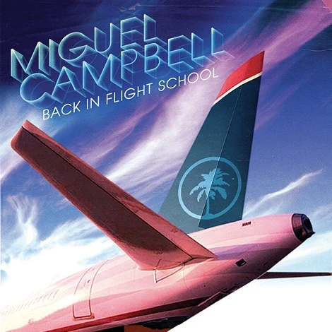 Miguel Campbell - Back In Flight School