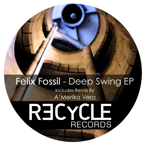 Felix Fossil - Deep Swing EP