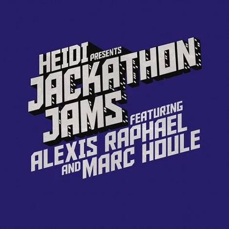 HEIDI PRESENTS JACKATHON JAMS FEAT. ALEXIS RAPHAEL & MARC HOULE
