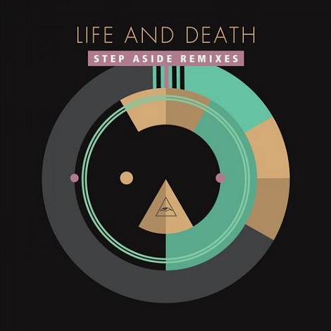 Life and Death - Step Aside Remixes
