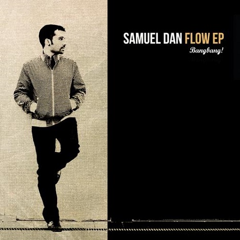 image cover: Samuel Dan - Flow Ep [BANG023]