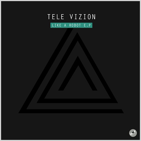 Tele Vizion - Like A Robot EP