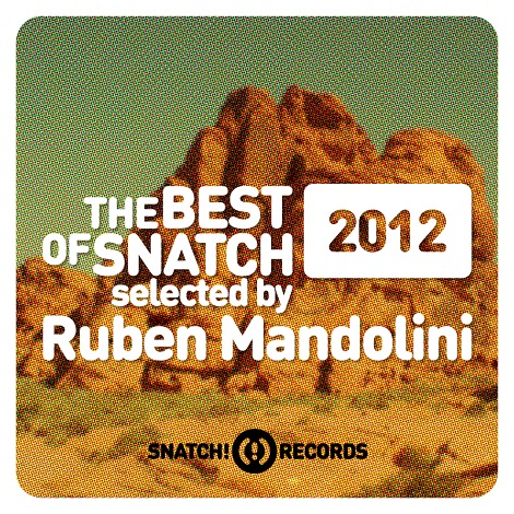 The Best Of Snatch! 2012 Selected By Ruben Mandolini