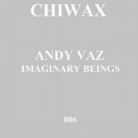 image cover: Andy Vaz - Imaginery Beings [CHIWAX006]